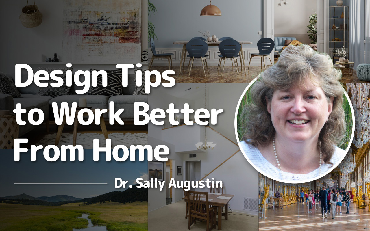 Design Tips to Work Better From Home, with doctor Sally Augustin