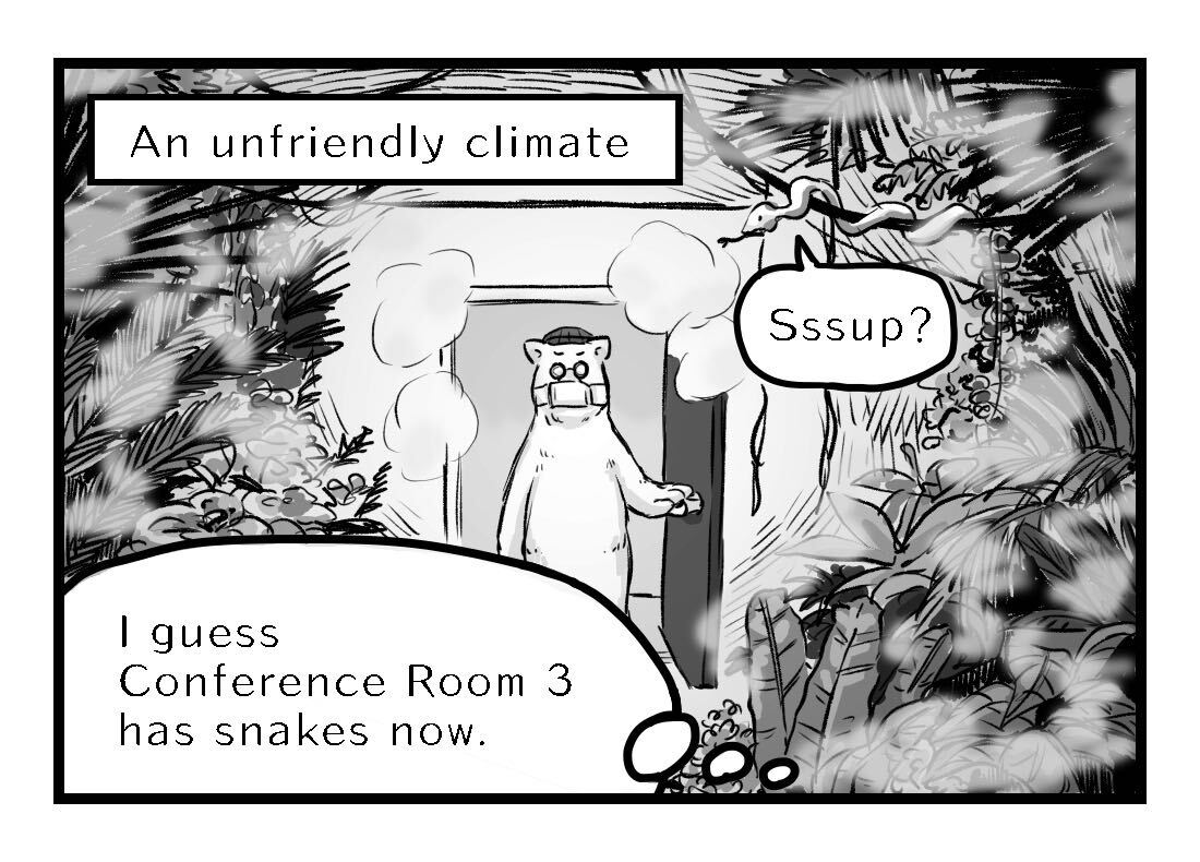 A climate so unfriendly some of the conference rooms have jungles with snakes