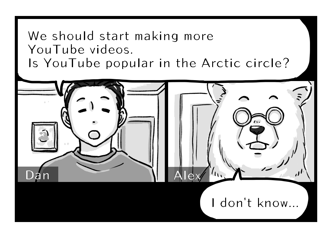 Alex's colleague asks him about whether Youtube is popular in the Arctic