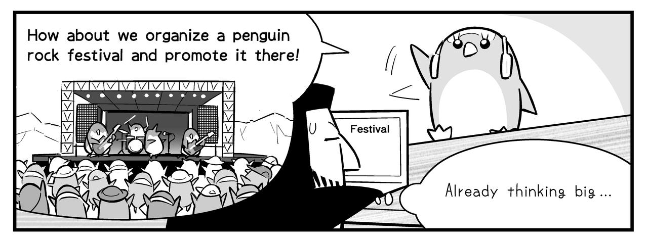 Gentoo is suggesting organizing a penguin rock festival.